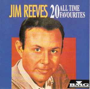 Cat. No. 1161: JIM REEVES ~ 20 ALL TIME FAVOURITES. BMG 74321 445692.