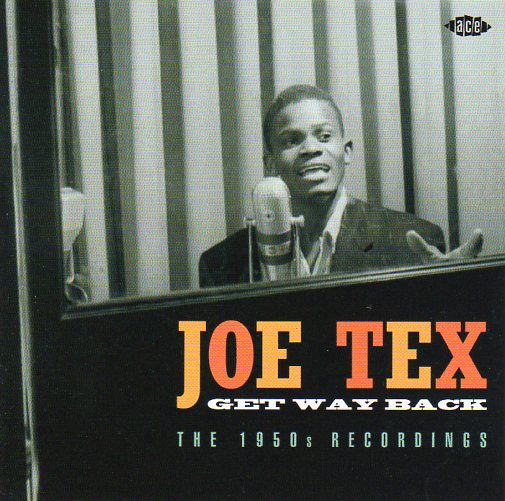 Cat. No. CDCHD 1197: JOE TEX ~ GET WAY BACK - THE 1950s RECORDINGS. ACE RECORDS CDCHD 1197. (IMPORT).