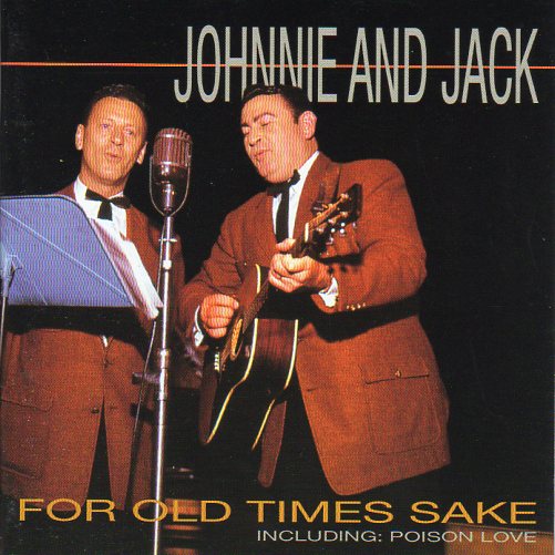 Cat. No. BCD 16663: JOHNNIE AND JACK ~ FOR OLD TIMES SAKE. BEAR FAMILY BCD 16663. (IMPORT).