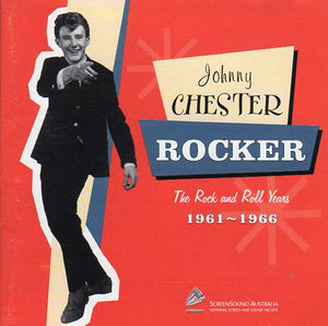 Cat. No. 1515: JOHNNY CHESTER ~ THE ROCKER: THE ROCK'N'ROLL YEARS 1961-1966. SCREEN SOUND AUSTRALIA. CD/SSA/JC0026.