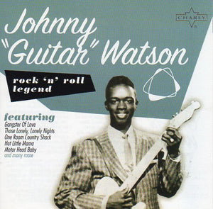 Cat. No. 1939: JOHNNY "GUITAR" WATSON ~ ROCK'N'ROLL LEGEND. CHARLY CRR006. (IMPORT).