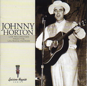 Cat. No. 1303: JOHNNY HORTON ~ LIVE RECORDINGS FROM THE LOUISIANA HAYRIDE. SCENA 271901-2. (IMPORT).