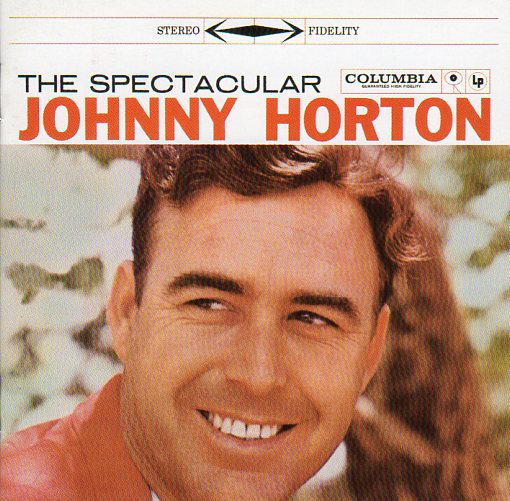 Cat. No. 1626: JOHNNY HORTON ~ THE SPECTACULAR JOHNNY HORTON. COLUMBIA / LEGACY 498637-2.