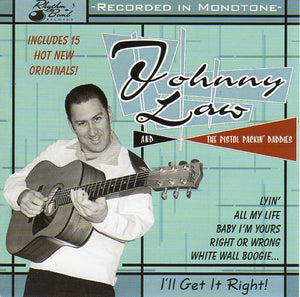 Cat. No. 1770: JOHNNY LAW & THE PISTOL PACKIN' DADDIES ~ I'LL GET IT RIGHT. RHYTHM BOMB RECORDS RBR 5663. (IMPORT).