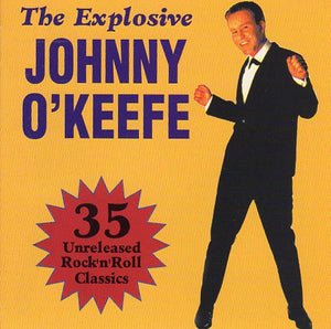 Cat. No. 1636: JOHNNY O'KEEFE ~ THE EXPLOSIVE JOHNNY O'KEEFE. CANETOAD CTCD-027.