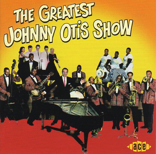 Cat. No. CDCHD 673: JOHNNY OTIS AND VARIOUS ARTISTS ~ THE GREATEST JOHNNY OTIS SHOW. ACE CDCHD 673. (IMPORT).
