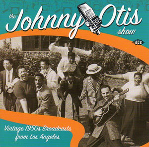 Cat. No. CDCHD 981: JOHNNY OTIS & VARIOUS ARTISTS ~ THE JOHNNY OTIS SHOW. ACE RECORDS CDCHD 981. (IMPORT).