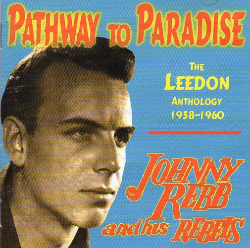 Cat. No. 1461: JOHNNY REBB & HIS REBELS ~ PATHWAY TO PARADISE. CANETOAD RECORDS CTCD - 020.