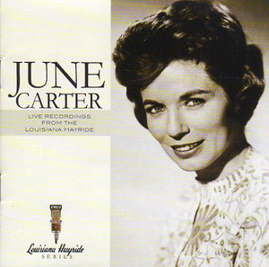 Cat. No. 1302: JUNE CARTER ~ LIVE RECORDINGS FROM THE LOUISIANA HAYRIDE. SCENA 270708-2. (IMPORT).