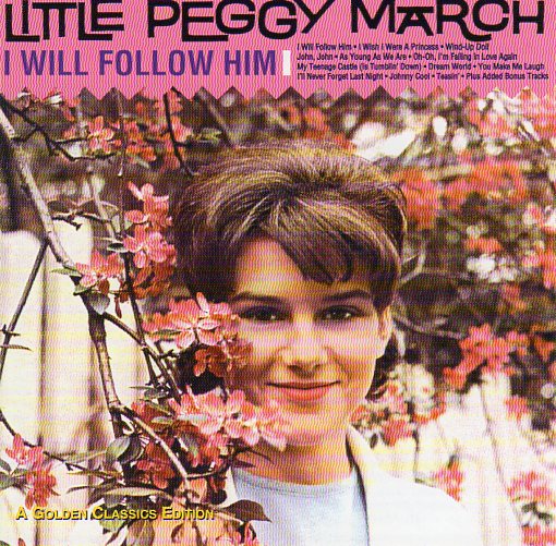 Cat. No. 1386: LITTLE PEGGY MARCH ~ I WILL FOLLOW HIM. COLLECTABLES COL-5830. (IMPORT)