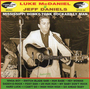 Cat. No. STCD 24: LUKE McDANIEL IS JEFF DANIELS ~ MISSISSIPPI HONKY-TONK ROCKABILLY MAN. STOMPER TIME STCD 024. (IMPORT).