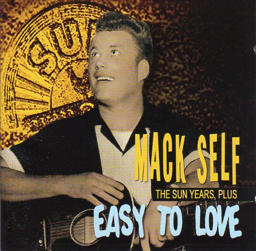 Cat. No. BCD 16519: MACK SELF ~ EASY TO LOVE - THE SUN YEARS, PLUS. BEAR FAMILY BCD 16519. (IMPORT).