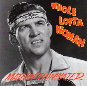 Cat. No. BCD 15812: MARVIN RAINWATER ~ WHOLE LOTTA WOMAN. BEAR FAMILY BCD 15812. (IMPORT).