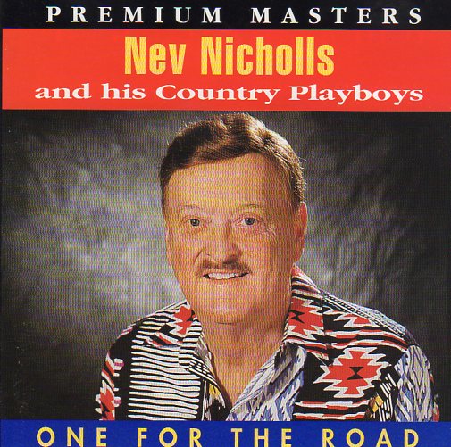 Cat. No. 1172: NEV NICHOLLS AND HIS COUNTRY PLAYBOYS ~ ONE FOR THE ROAD. BMG/CASTLE PCD 10192