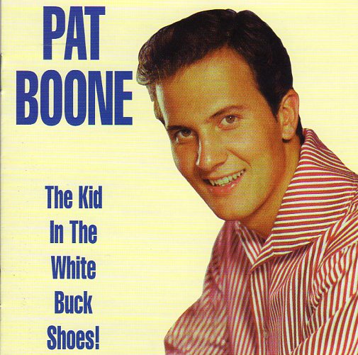 Cat. No. 1275: PAT BOONE ~ THE KID IN THE WHITE BUCK SHOES. CANETOAD INTERNATIONAL CDI-012.