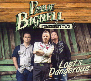 Cat. No. 2500: PAULIE BIGNELL & THE THORNBURY TWO ~ LOST & DANGEROUS. BLACK MARKET MUSIC BMM 387.2