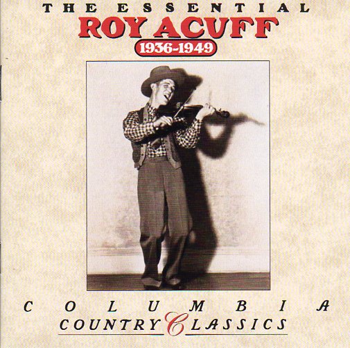 Cat. No. 1617: ROY ACUFF ~ THE ESSENTIAL ROY ACUFF. COLUMBIA / LEGACY CK 48956.