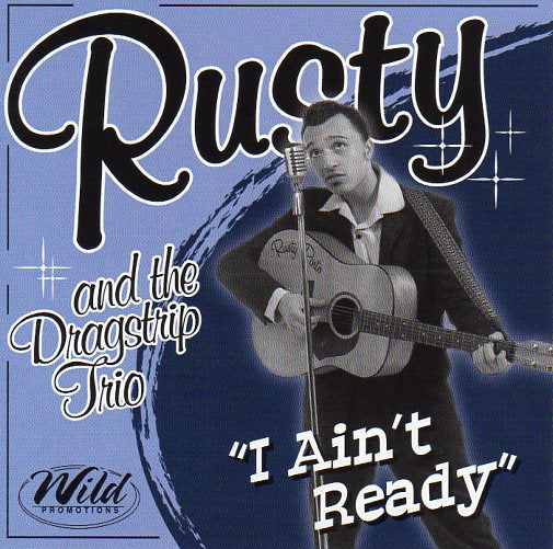 Cat. No. 1287: RUSTY AND THE DRAGSTRIP TRIO ~ I AIN'T READY. WILD RDST0002.