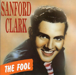 Cat. No. BCD 15549: SANFORD CLARK ~ THE FOOL. BEAR FAMILY BCD 15549. (IMPORT).