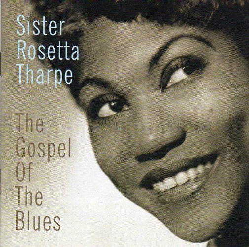Cat. No. 1182: SISTER ROSETTA THARPE ~ THE GOSPEL OF THE BLUES. MCA / DECCA 80000533.02. (IMPORT)