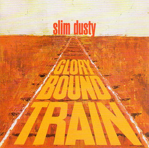Cat. No. 1405: SLIM DUSTY ~ GLORY BOUND TRAIN. EMI 7801782.