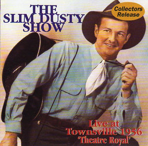 Cat. No. 1572: SLIM DUSTY ~ THE SLIM DUSTY SHOW LIVE AT TOWNSVILLE 1956. EMI 8324072.