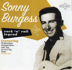 Cat. No. 1951: SONNY BURGESS ~ ROCK'N'ROLL LEGEND. CHARLY CRR010. (IMPORT).