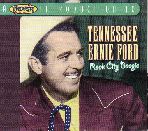 Cat. No. 1496: TENNESSEE ERNIE FORD ~ ROCK CITY BOOGIE. PROPER INTRO CD 2032.