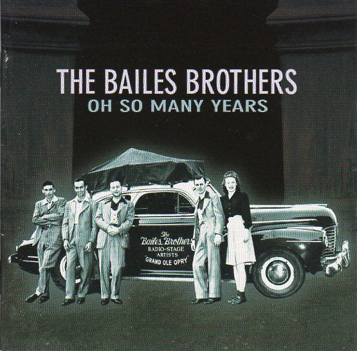 Cat. No. BCD 15973: THE BAILES BROTHERS ~ OH SO MANY YEARS. BEAR FAMILY BCD 15973. (IMPORT).
