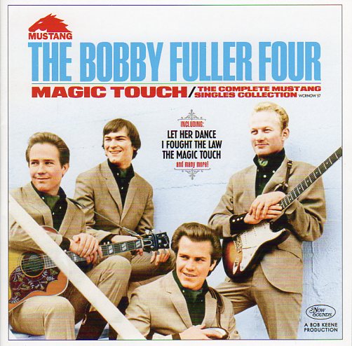Cat. No. 2673: THE BOBBY FULLER FOUR ~ MAGIC TOUCH - THE COMPLETE MUSTANG SINGLES COLLECTION. NOW SOUNDS WCRNOW 57. (IMPORT)