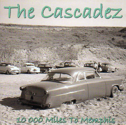 Cat. No. 1268: THE CASCADEZ ~ 10,000 MILES TO MEMPHIS. ROCKAROUND RECORDS RCD002.