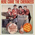 Cat. No. 1311: THE CHEROKEES ~ HERE COME THE CHEROKEES: THE COMPLETE RECORDINGS FROM 1964-1968. CANETOAD RECORDS CTCD-007.