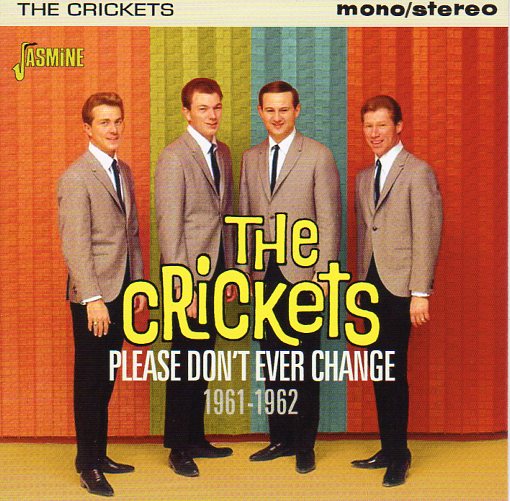 Cat. No. 2640: THE CRICKETS ~ PLEASE DON'T EVER CHANGE. JASMINE JASCD939. (IMPORT)