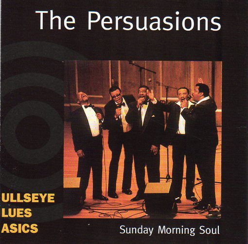 Cat. No. 1836: THE PERSUASIONS ~ SUNDAY MORNING SOUL. BULLSEYE BLUES BBB116-9628-2. (IMPORT).