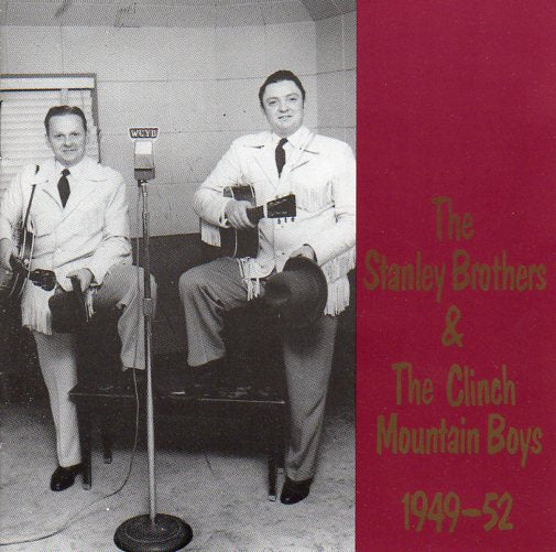 Cat. No. BCD 15564: THE STANLEY BROTHERS & THE CLINCH MOUNTAIN BOYS ~ 1949-52. BEAR FAMILY BCD 15564. (IMPORT).