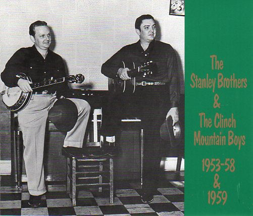 Cat. No. BCD 15681: THE STANLEY BROTHERS & THE CLINCH MOUNTAIN BOYS ~ 1953-58 & 1959. BEAR FAMILY BCD 15681. (IMPORT).