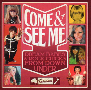 Cat. No. 2721: VARIOUS ARTISTS ~ COME & SEE ME - DREAM BABES & ROCK CHICKS FROM DOWN UNDER. RPM RECORDS RETRO D969. (IMPORT).