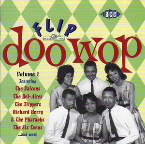 Cat. No. CDCHD 826: VARIOUS ARTISTS ~ FLIP DOO WOP. VOL. 1. ACE RECORDS CDCHD 826. (IMPORT).