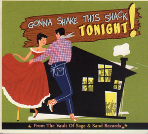 Cat. No. BCD 16892: VARIOUS ARTISTS ~ GONNA SHAKE THIS SHACK TONIGHT! - FROM THE VAULT OF SAGE AND SAND RECORDS. BEAR FAMILY BCD 16892. (IMPORT).