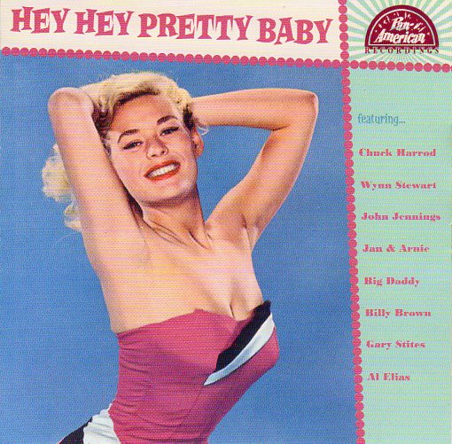 Cat. No. 2651: VARIOUS ARTISTS ~ HEY HEY PRETTY BABY. PAN-AMERICAN RECORDS P-A-R 1956030. (IMPORT).