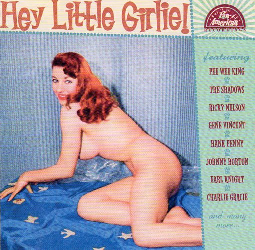 Cat. No. 2647: VARIOUS ARTISTS ~ HEY LITTLE GIRLIE! PAN-AMERICAN RECORDS P-A-R 1956026. (IMPORT).