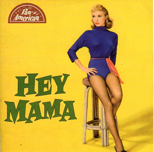 Cat. No. 1743: VARIOUS ARTISTS ~ HEY MAMA. PAN-AMERICAN RECORDS P-A-R 1956009. (IMPORT).