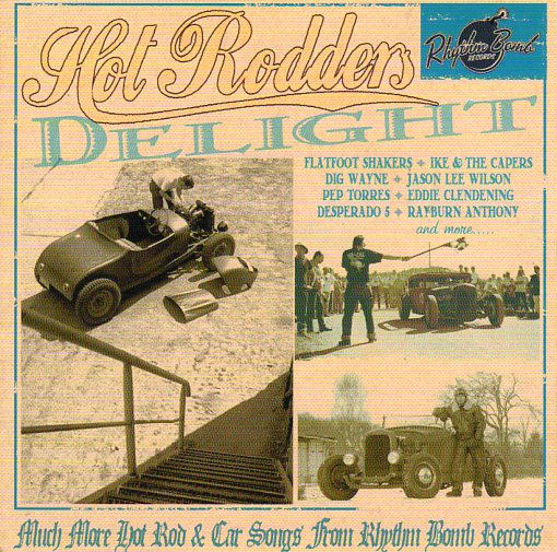 Cat. No. 1771: VARIOUS ARTISTS ~ HOT RODDERS DELIGHT. RHYTHM BOMB RECORDS RBR 5666. (IMPORT).