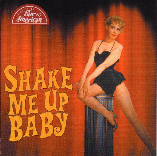 Cat. No. 1739: VARIOUS ARTISTS ~ SHAKE ME UP BABY. PAN-AMERICAN RECORDS P-A-R 1956005. (IMPORT).