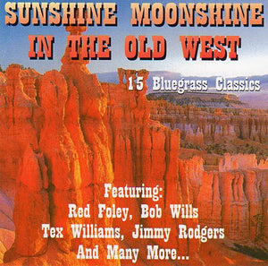 Cat. No. 1253: VARIOUS ARTISTS ~ SUNSHINE MOONSHINE IN THE OLD WEST. FOURMATT JAY CD 027.