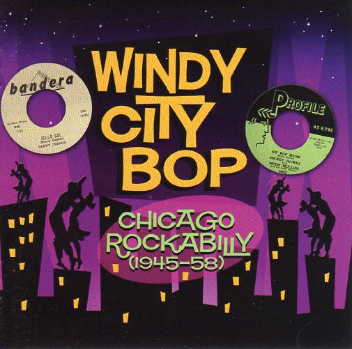 Cat. No. 1704: VARIOUS ARTISTS ~ WINDY CITY BOP - CHICAGO ROCKABILLY 1945-1958. GVC 2023. (IMPORT)