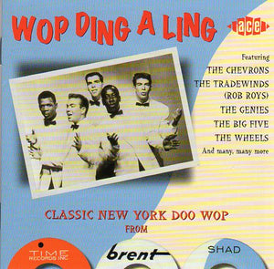Cat. No. CDCHD 739: VARIOUS ARTISTS ~ WOP DING A LING - CLASSIC NEW YORK DOO WOP. ACE RECORDS CDCHD 739. (IMPORT).