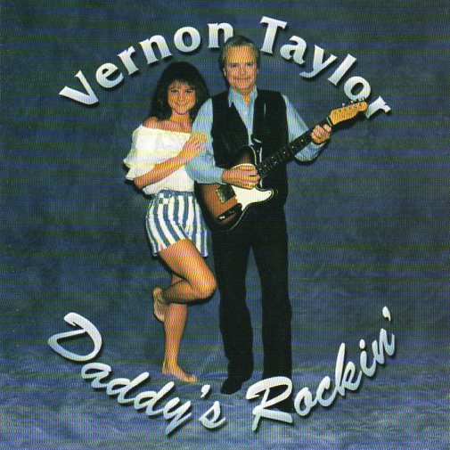 Cat. No. 1539: VERNON TAYLOR ~ DADDY'S ROCKIN'. RUN WILD RECORDS RW-905. (IMPORT).