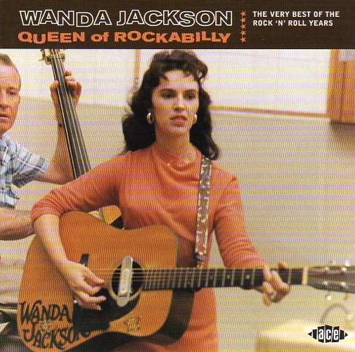 Cat. No. CDCHD 776: WANDA JACKSON ~ QUEEN OF ROCKABILLY - THE VERY BEST OF THE ROCK'N'ROLL YEARS. ACE CDCHD 776. (IMPORT).
