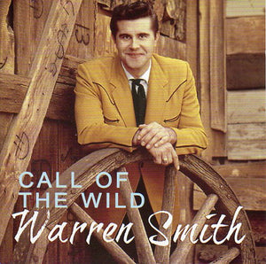 Cat. No. BCD 15495: WARREN SMITH ~ CALL OF THE WILD. BEAR FAMILY BCD 15495. (IMPORT).
